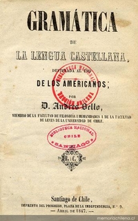 "Gramática de lengua castellana destinada al uso de los americanos", por Andrés Bello. Edición de Imprenta del Progreso (Santiago de Chile, 1847)