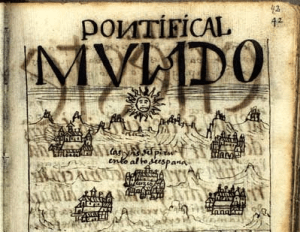 Detalle de una lámina titulada "Pontifical mundo" incluida en la obra "Nueva Corónica y buen gobierno" (principios del siglo XVII), del cronista indígena Felipe Guamán Poma de Ayala, en donde se puede leer la frase "las Yndias del Perú en lo alto de España" [pulsar en la imagen para ampliar]